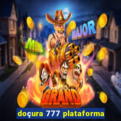 doçura 777 plataforma